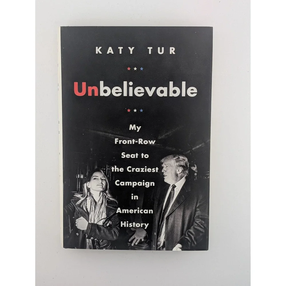 Unbelievable Katy Tur Hardcover First Edition 2017 Donald Trump Campaign Book